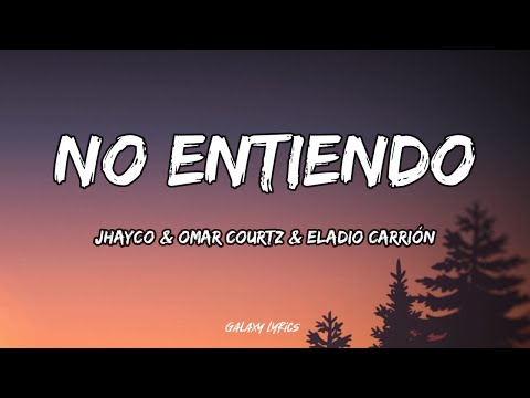 Jhayco, Omar Courtz, Eladio Carrión - No Entiendo (LETRAS)🎵