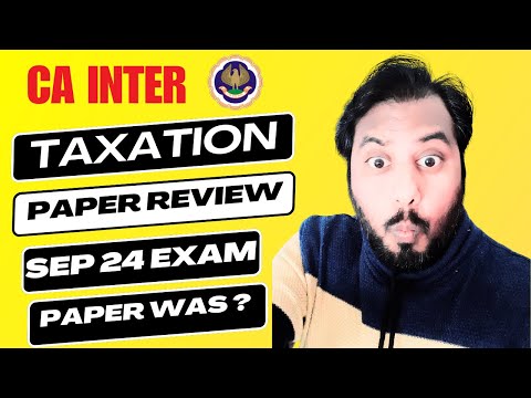 |ICAI CA Inter Tax Paper Sep 24 Exam Review| 70% Paper From My sheet| Paper Was ?|