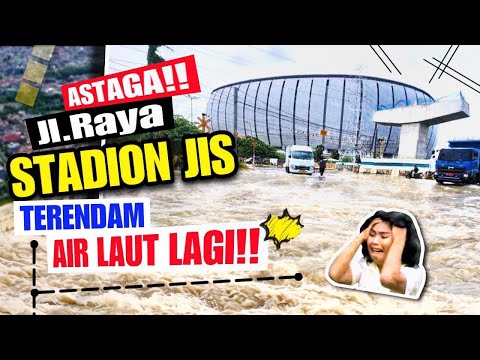 CILAKA BANJIR LAGI‼️JL RAYA STADION JIS KEMBALI TERHAMPAS AIR LAUT MELALUI SELA-SELA TANGGUL YG BCOR