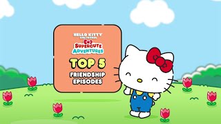 Hello Kitty and Friends Top 5 Friendship Episodes | Hello Kitty and Friends Supercute Adventures