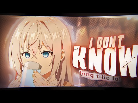 「I Don't Know」Alya the russian「AMV/EDIT」4K