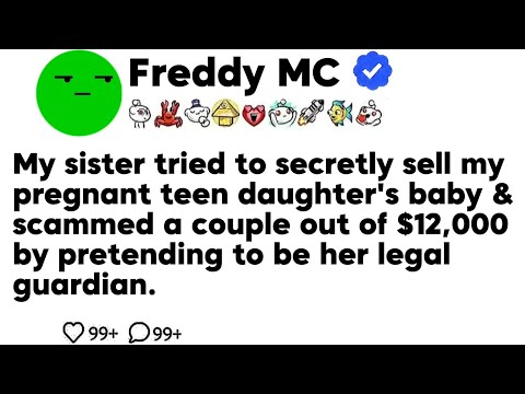 My sister tried to secretly sell my pregnant teen daughter's baby & scammed a couple out of...