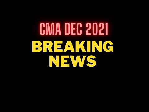 Breaking News | CMA DEC 2021 EXAMS VERY IMPORTANT