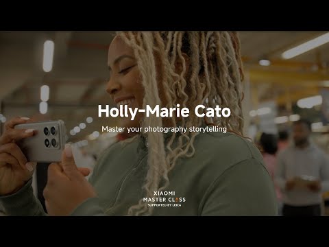 Xiaomi Master Class by Holly-Marie Cato | Master Your Photography Storytelling