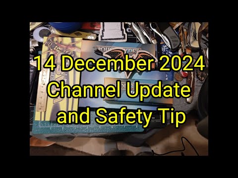 (1700) 14 December 2024 Channel Update and a Safety Tip