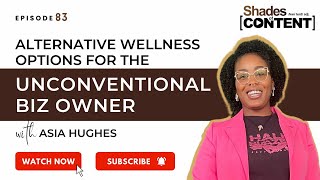 ALTERNATIVE WELLNESS OPTIONS FOR THE UNCONVENTIONAL BIZ OWNER w/ Asia Hughes @theehawtspot