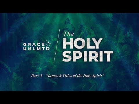 The Holy Spirit (PART-3): Names & Titles of the Holy Spirit // Jackie Lou Yap // Aug 27