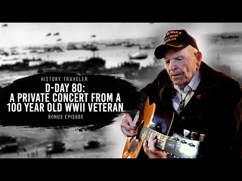 A Private Concert From a 100 Year Old Veteran (D-Day 80) | History Traveler Bonus Episode