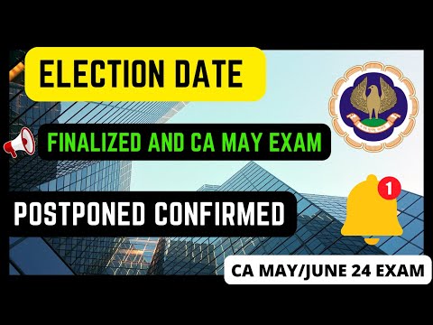 |Election Date Finalized & Now ICAI CA May Exam 24  Postponed Confirmed ?|