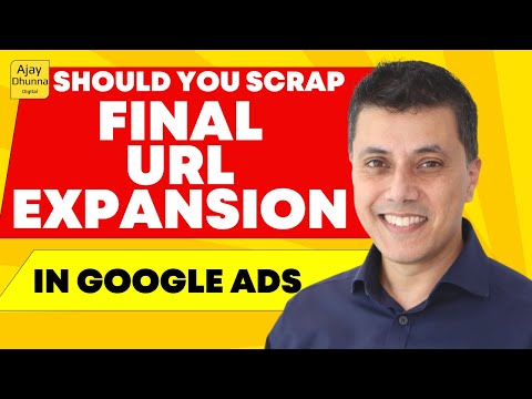 Final URL Expansion in Performance Max Campaigns | How To Turn On & Off | By Ajay Dhunna