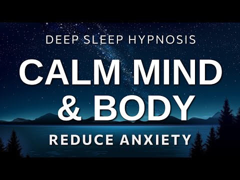 Deep Sleep Hypnosis to Calm Mind & Body | Overcome Insomnia, Reduce Anxiety & Fall Asleep Fast