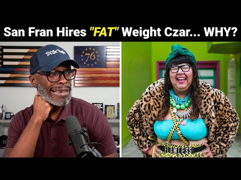 San Francisco Hires FAT POSITIVE "Body Weight" Czar!