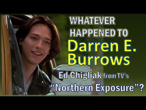 Whatever Happened To DARREN BURROWS, Ed Chigliak from tv's "NORTHERN EXPOSURE"?