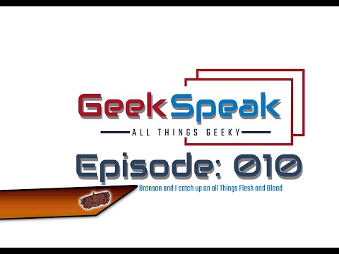 Geek Speak EP 010 W/ Bronson