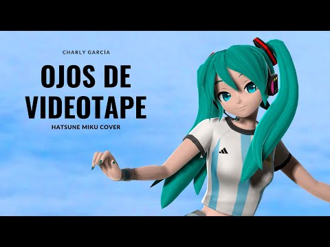 【 HATSUNE MIKU 】 Ojos De Videotape (Charly García) 【 VOCALOID6カバー COVER 】+ .VPR (VSQx)