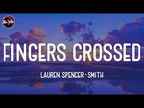 Lauren Spencer-Smith - Fingers Crossed (Lyrics)