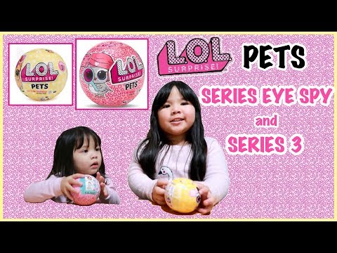 LOL SURPRISE PETS EYE SPY SERIES and LOL SURPRISE PETS SERIES 3