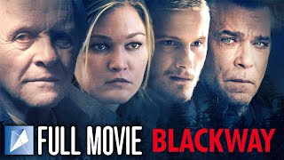 Blackway | FULL MOVIE | Anthony Hopkins | Ray Liotta | Julia Stiles | Alexander Ludwig