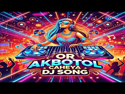 Or Akbotol Caheya | BollywoodDJSong | Top DJ Song | Bollywood Remix |  Nonstop DJ Mix