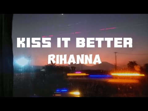 KISS IT BETTER  #Rihanna (#lyric - #music) #viralmusic