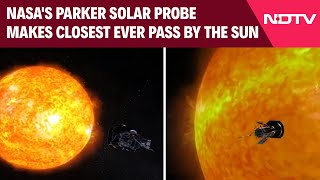 Parker Solar Probe | NASA's Parker Solar Probe Makes Closest Ever Pass By The Sun