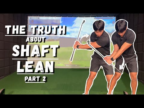 The Truth About Shaft Lean! (PART 2)