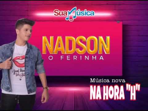 Nadson o Ferinha - Música “ NA HORA H “