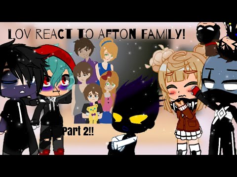 •Lov react to Afton Family• Pt.2 (2/2)•Read des•|Annes Gacha_Life