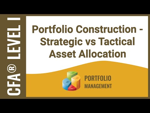 CFA® Level I Portfolio Management - Portfolio Construction: Strategic vs Tactical Asset Allocation