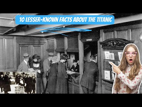 10 Lesser-Known Facts about the titanic