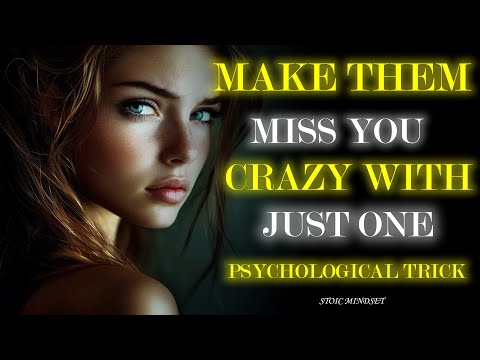 Make Them Miss You Crazy With Just ONE Psychological Trick | Stoic Mindset