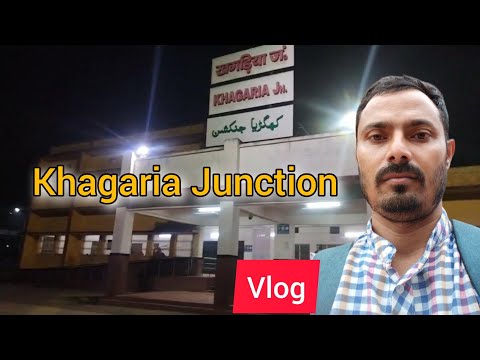 Khagaria Junction Vlog