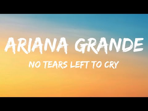 Ariana Grande - No Tears Left To Cry (Lyrics)