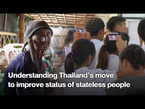 Understanding Thailand’s move to improve status of stateless people