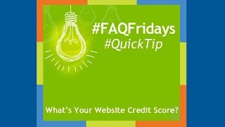 What's Your Website Credit Score?│ #FAQFriday #QuickTip