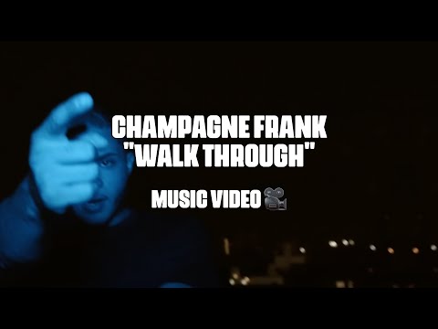 @champagnefrank  - "Walk Through"