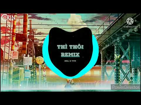 Thì Thôi remix