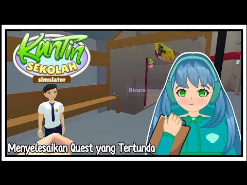 Menyelesaikan Quest yang sempat tertunda || Kantin Sekolah Simulator ||