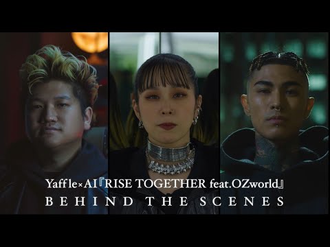 Yaffle x AI 「RISE TOGETHER feat. OZworld」（MV Behind The Scenes）