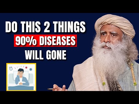 Basics Of Good health | The Two Major Causes For 90% Of Disease In Humans | Sadhguru