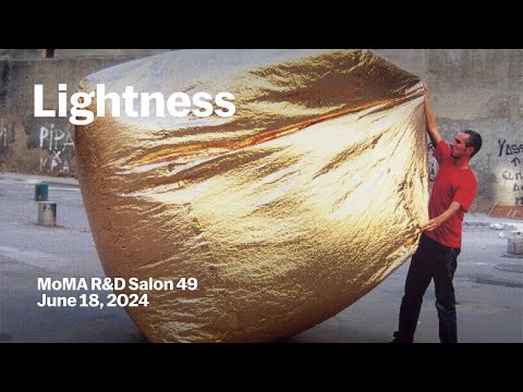 Lightness | MoMA R&D Salon 49 | MoMA LIVE