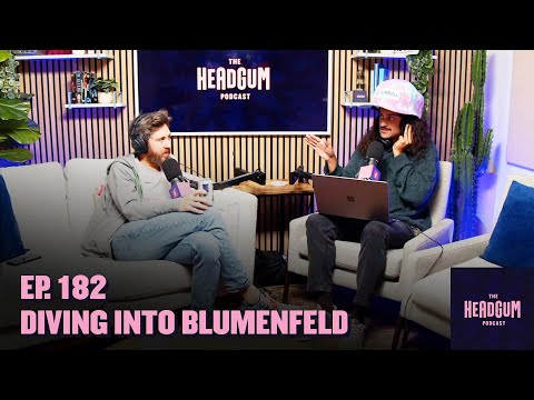 Diving Into Blumenfeld - The Headgum Podcast - 182