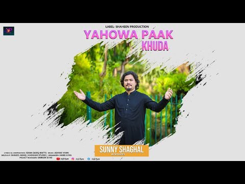 New Geet ''Yahowah Paak Khuda'' ll Sunny Shaghal ll Aug, 2022 (Official Video)