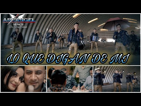 Lo Que Digan De Mi / Arkangel Musical De Tierra Caliente / Vídeo Oficial 2021