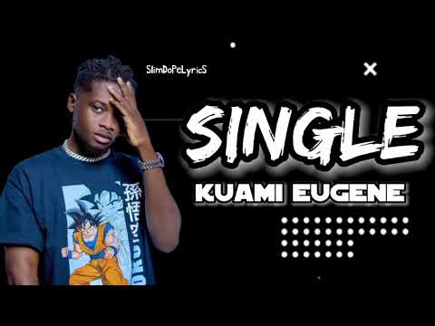 Kuami Eugene - Single (Lyrics)