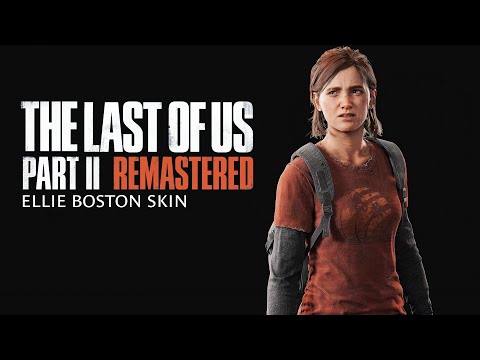 Ellie's Boston Skin - The Last of Us 2 Remastered