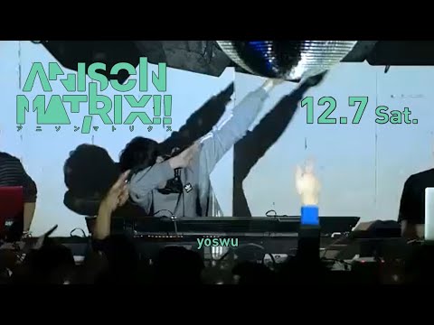 yoswu live at ANISON MATRIX!! Dec 7, 2019 (Full DJ set)