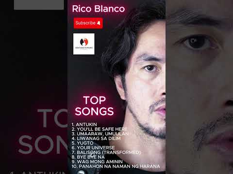 Rico Blanco - Greatest Hits - Top Songs - Playlist