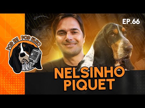 NELSINHO PIQUET - Pod Pai Pod Filho #66