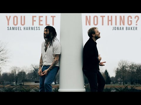 Jonah Baker & Samuel Harness - You Felt Nothing? (Official Video)